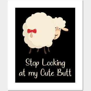 Stop Looking at my Cute Butt Funny Posters and Art